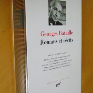 Georges Bataille Romans et récits Préface de D. Hollier Bibliothèque de la Pléiade 2014