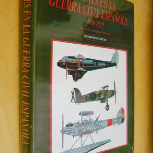 J. Miranda P. Mercado Aviones en la guerra civil espanola 1936 1939 Ingleses Checos Polacos