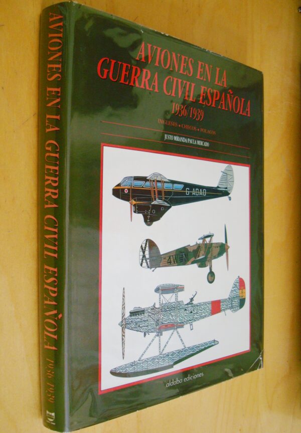 J. Miranda P. Mercado Aviones en la guerra civil espanola 1936 1939 Ingleses Checos Polacos