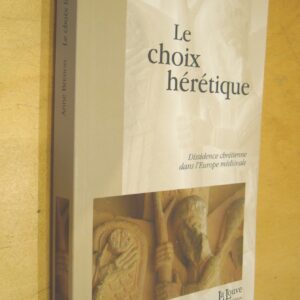 A. Brenon Le choix hérétique Dissidence chrétienne dans l'Europe médiévale