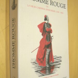 R. Mousnier L'Homme Rouge ou la vie du Cardinal de Richelieu coll. Bouquins éd. Laffont