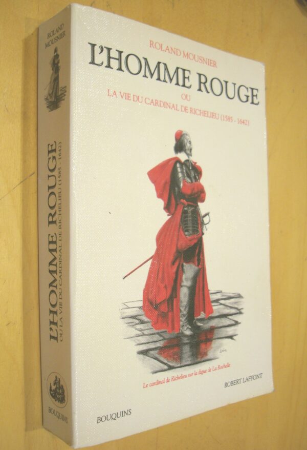 R. Mousnier L'Homme Rouge ou la vie du Cardinal de Richelieu coll. Bouquins éd. Laffont
