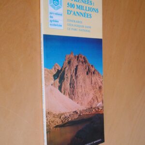 F. Bixel M. Clin C. Lucas C. Majesté-Menjoulas R. Mirouse P. Roger Pyrénées : 500 Millions d'années itinéraires géologiques dans le parc national des Pyrénées