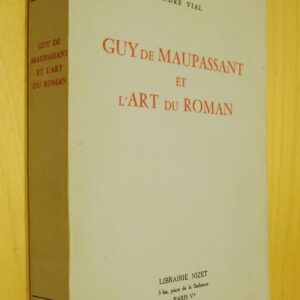 André Vial Guy de Maupassant et l'Art du Roman Nizet 1975