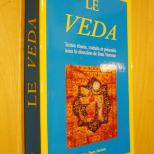 Le Veda textes réunis, traduits et présentés sous la direction de Jean Varenne