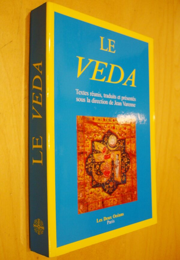 Le Veda textes réunis, traduits et présentés sous la direction de Jean Varenne