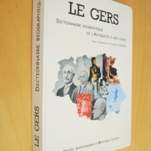 Sous la direction de G. Courtès Le Gers Dictionnaire biographique de l'antiquité à nos jours