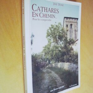 José Dupré Cathares en chemin... Pour les comprendre