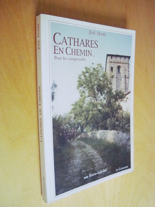 José Dupré Cathares en chemin... Pour les comprendre