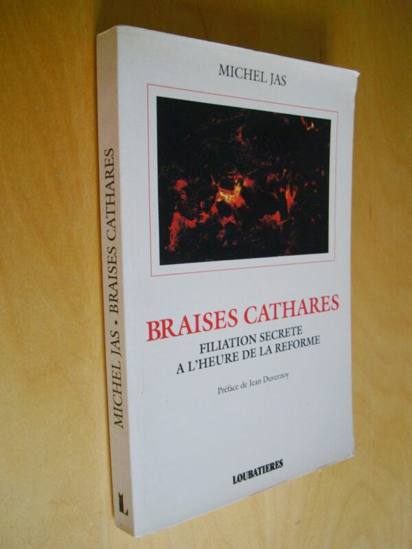 Michel Jas Braises cathares Filiation secrète à l'heure de la réforme