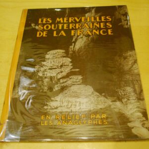 Les Merveilles souterraines de la France En relief par les anaglyphes