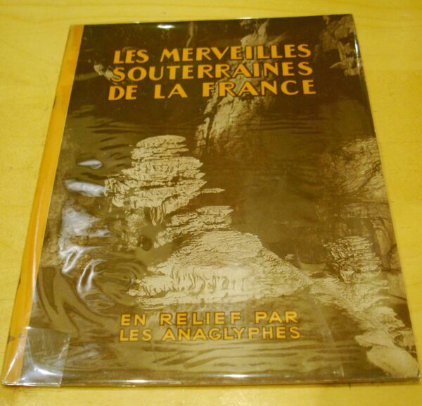 Les Merveilles souterraines de la France En relief par les anaglyphes