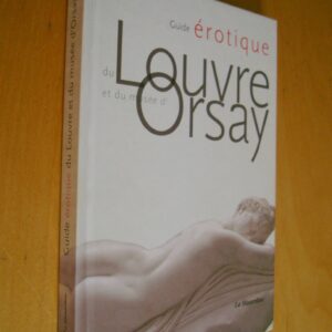 J.-M. Traimond Guide érotique du Louvre et du musée d'Orsay La Musardine 2005