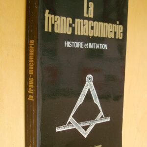 Christian Jacq La Franc-maçonnerie Histoire et initiation