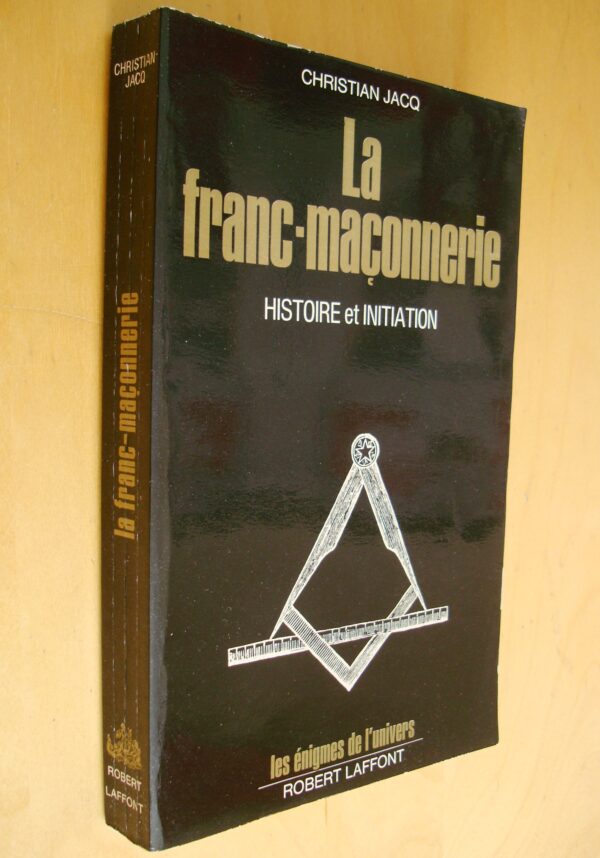 Christian Jacq La Franc-maçonnerie Histoire et initiation