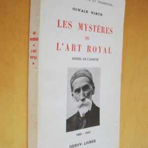 Oswald Wirth Les mystères de l'Art royal Rituel de l'adepte 1860-1943 Dervy Livres 1985