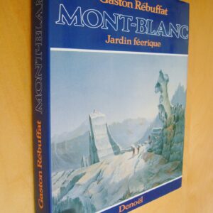 Gaston Rébuffat Mont-Blanc Jardin féerique