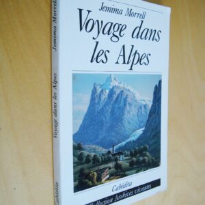 Jemima Morrell Voyage dans les Alpes Carnet de route présenté et annoté par L. Tissot