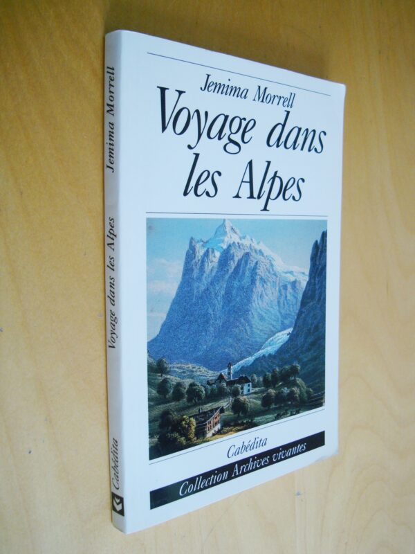 Jemima Morrell Voyage dans les Alpes Carnet de route présenté et annoté par L. Tissot