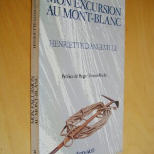 Henriette D'Angeville Mon excursion au Mont-Blanc Préface Frison-Roche Arthaud