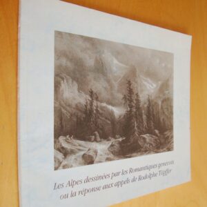 Anne de Herdt Les Alpes dessinées par les romantiques genevois ou la réponse aux appels de Rodolphe Töpffer Cabinet des dessins du Musée d'art et d'histoire Genève 1996