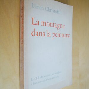 Ulrich Christoffel La Montagne dans la peinture Le Club alpin suisse 1963