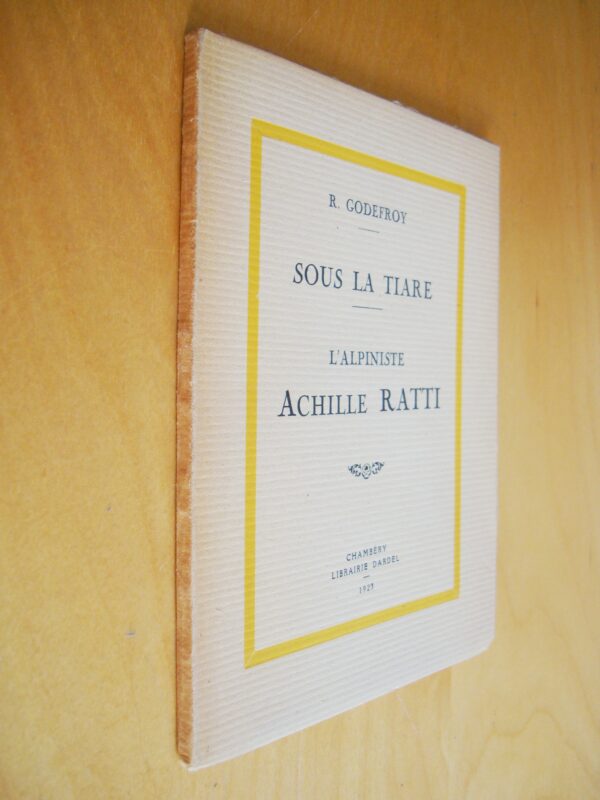 R. Godefroy Sous la tiare L'Alpiniste Achille Ratti Chambéry Librairie Dardel 1923