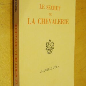 Victor-Emile Michelet Le secret de la chevalerie Guy Trédaniel éditeur éditions Véga 1985
