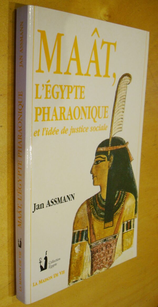Jan Assmann Maât, l'Egypte pharaonique et l'idée de justice sociale
