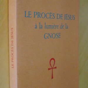 E. Gillabert Le procès de Jésus à la lumière de la Gnose Mystiques et Religions Dervy 1986