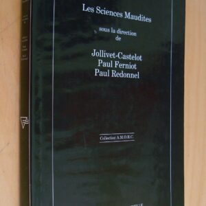 Les sciences maudites sous la direction de Jollivet-Castelot Paul Ferniot Paul Redonnel