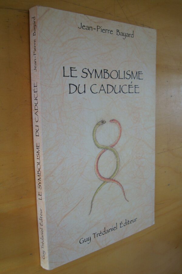 Jean-Pierre Bayard Le Symbolisme du Caducée
