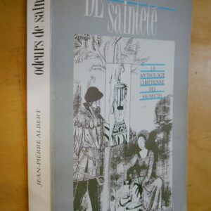 Jean-Pierre Albert Odeurs de sainteté La mythologie chrétienne des aromates