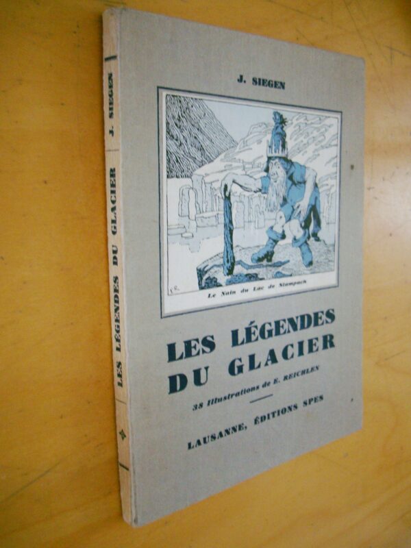 J. Siegen Les légendes du glacier 38 illustrations de E. Reichlen Lausanne Spes