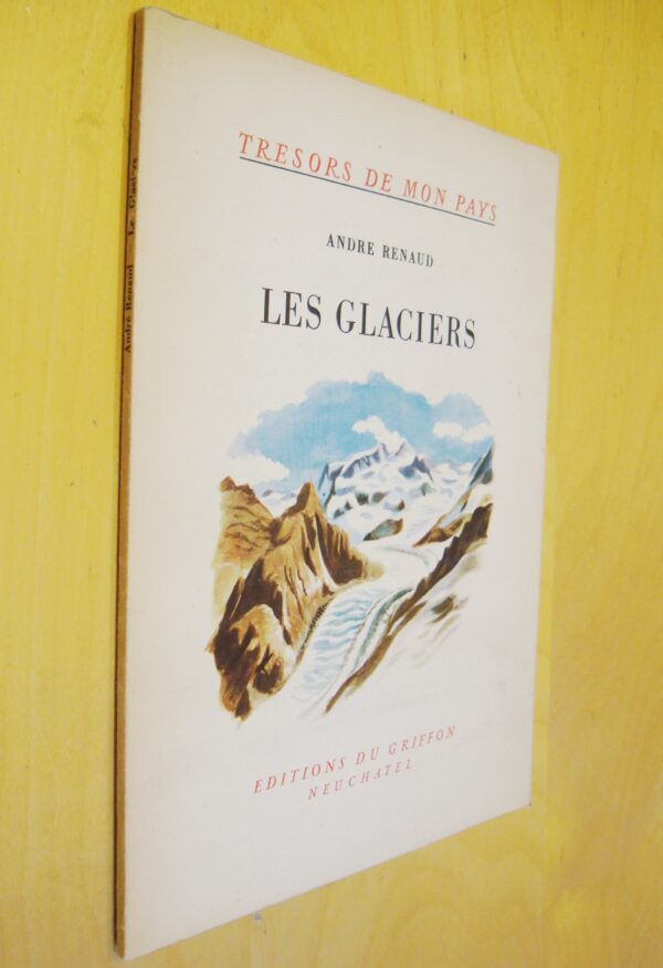 André Renaud Les Glaciers éditions du Griffon 1949