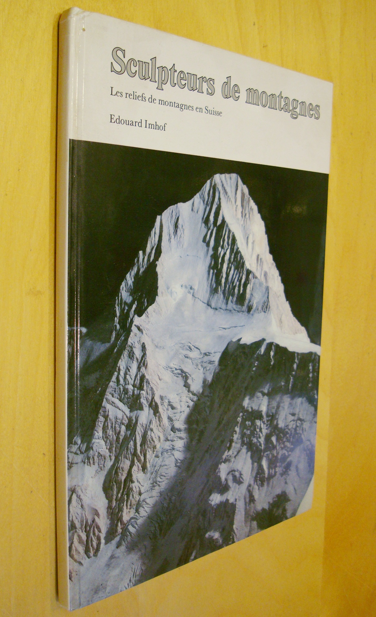 Edouard Imhof Sculpteurs de montagnes Les reliefs de montagnes en Suisse