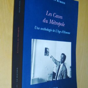 DUBOIS Augustin Les Caves du Métropole Une anthologie de L'Age d'Homme suivi de Comme un arbre de Vladimir Dimitrijevic éditions du Rocher 2006