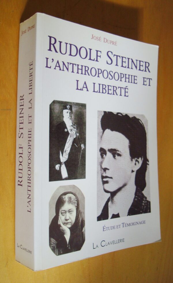José Dupré Rudolf Steiner l'Anthroposophie et la liberté étude et témoignage