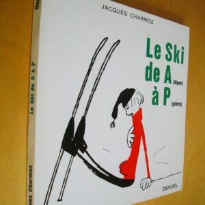 Jacques Charmoz Le ski de A (Alpes) à P (Plâtre) Denoël 1964