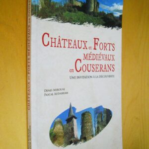 D. Mirouse P. Audabram Châteaux et forts médiévaux en Couserans Une invitation à la découverte