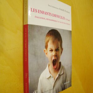 Sous la direction d'Isabelle Roskam Les enfants difficiles (3-8ans) évaluation, développement et facteurs de risque