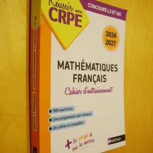 Réussir mon CRPE Mathématiques Français Cahier d'entraînement 2026-2027 L3 M2
