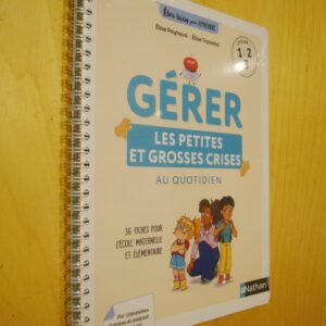 E. Raybaud E. Tapsoba Gérer les petites et grosses crises au quotidien 36 fiches pour l'école maternelle et élémentaire Cycles 1 2 3 2025