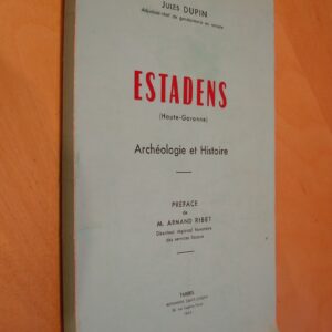 Jules Dupin Estadens Haute-Garonne Archéologie et Histoire Préface de M. Armand Ribet 1966