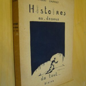 Norbert Casteret Histoires au-dessous de tout ... Samivel 1946