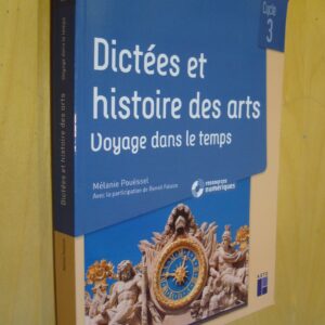 M. Pouëssel Dictées et Histoire des Arts Voyage dans le temps Cycle 3