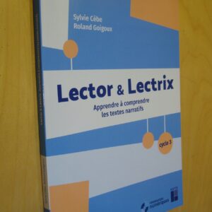 S. Cèbe R. Goigoux Lector & Lectrix Apprendre à comprendre les textes narratifs Cycle 3