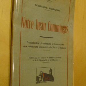 H. & L. Gary Tourisme régional Notre beau Comminges Promenades pittoresques et instructives aux alentours immédiats de Saint-Gaudens 1949