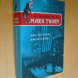 L'autobiographie de Mark Twain une Histoire américaine