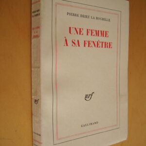 Pierre Drieu la Rochelle Une femme à sa fenêtre nrf Gallimard 1964